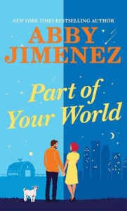 Title: Part of Your World: Part of Your World - Book 1, Author: Abby Jimenez