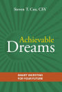 Achievable Dreams: Smart Investing for Your Future