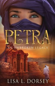 Title: Petra: An Unbroken Legacy, Author: Lisa L Dorsey