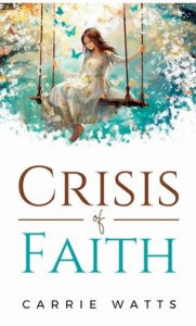 Title: Crisis of Faith, Author: Carrie Watts