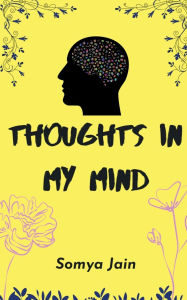 Title: Thoughts in my Mind, Author: Somya Jain