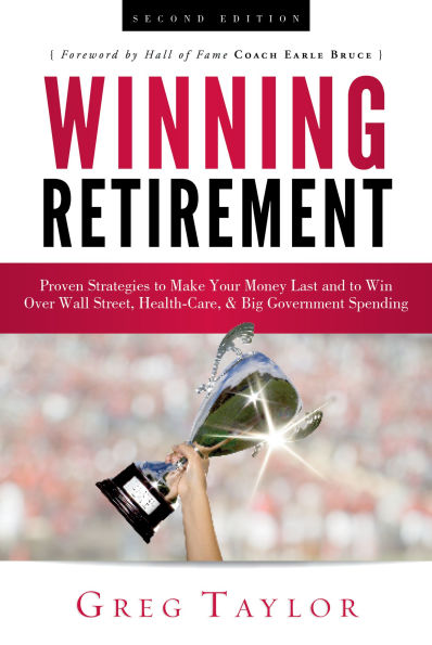 Winning Retirement (Second Edition): Proven Strategies to Make Your Money Last and to Win Over Wall Street, Health-Care & Big Government Spending