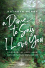 A Dime to Say I Love You: A Journey of Love, Loss, and Spiritual Awakening