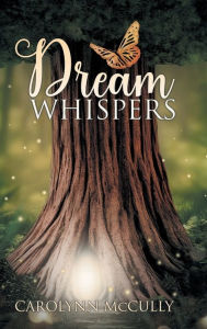 Title: Dream Whispers, Author: Carolynn F McCully