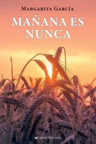 Title: Maï¿½ana es nunca, Author: Margarita Garcïa