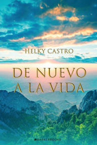 Title: De nuevo a la vida, Author: Helky Castro