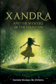 Title: Xandra and the mystery of the fountain, Author: Vaniela Nicasso de Oliveira