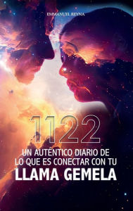 Title: 1122: Un Autï¿½ntico Diario de lo que es Conectar con tu Llama Gemela, Author: Emmanuel Reyna