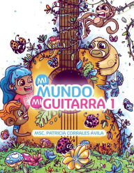 Title: Mi mundo mi guitarra 1, Author: Patricia Corrales Avila