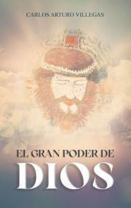 Title: El Gran Poder de Dios, Author: Carlos Arturo Villegas