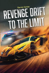 Title: Revenge Drift To The Limit, Author: Darvin Carias