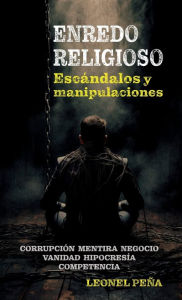 Title: Enredo religioso: Escï¿½ndalos y contradicciones, Author: Leonel Peïa