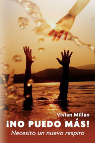 Title: ï¿½No puedo mï¿½s!: Necesito un nuevo respiro, Author: Vivian Millïn