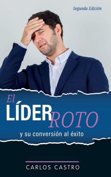 El lï¿½der roto: Y su conversiï¿½n al ï¿½xito