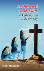 The Upheaval of a Midwife: The Redemption of a Silent Cry