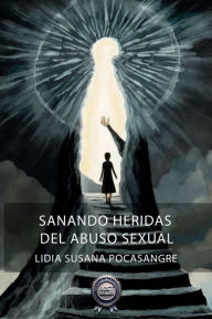 Title: Sanando Heridas del Abuso Sexual, Author: Lidia Susana Pocasangre