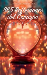 Title: 365 Reflexiones del Corazón, Author: Carlos Luis Córdova Silva