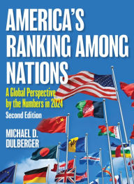 Title: America's Ranking among Nations: A Global Perspective by the Numbers in 2024, Author: Michael D. Dulberger