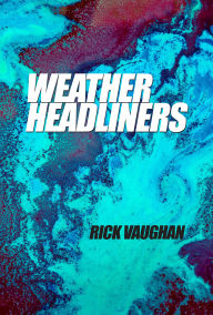 Title: Weather Headliners, Author: Rick Vaughan