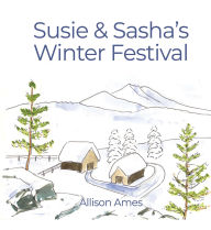 Title: Susie & Sasha's Winter Festival, Author: Allison Ames