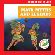 Title: Maya Myths and Legends, Author: Janie Havemeyer