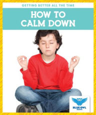 Title: How to Calm Down, Author: Golriz Golkar