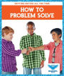 How to Problem Solve