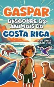 Title: Gaspar Descobre os Animais da Costa Rica, Author: Pedro Seabra