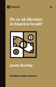 Title: Why Should I Give to My Church? / De ce sa daruiesc în biserica locala?, Author: Jamie Dunlop