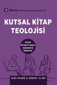 Title: Kutsal Kitap Teolojisi (Biblical Theology) (Turkish): How the Church Faithfully Teaches the Gospel, Author: Nick Roark