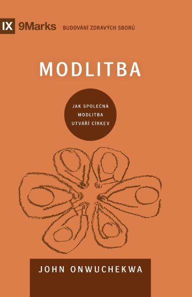 Prayer / Modlitba: How Praying Together Shapes the Church / JAK SPOLEČNï¿½ MODLITBA UTVï¿½Řï¿½ Cï¿½RKEV