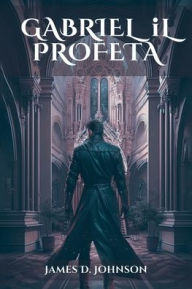 Title: Gabriel Il Profeta, Author: James D Johnson