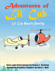 Title: Adventures of Lil'Cub: Lil' Cub Meets Bently, Author: Bruce E. Stratton