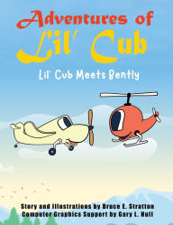 Title: Adventures of Lil'Cub: Lil' Cub Meets Bently, Author: Bruce E Stratton