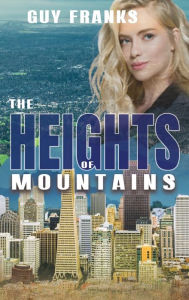 Title: The Heights of Mountains, Author: Guy Franks