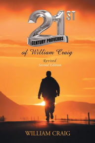 Title: 21st Century Proverbs of William Craig: Revised Second Edition, Author: William Craig