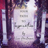 Title: Your Path to Inspiration, Author: Kira Harlamor