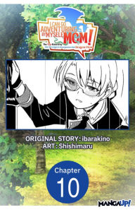Title: I Can Go Adventuring by Myself, Mom!: The Son Raised by the Strongest Overprotective Dragon-Mom #010, Author: ibarakino