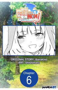 Title: I Can Go Adventuring by Myself, Mom!: The Son Raised by the Strongest Overprotective Dragon-Mom #006, Author: ibarakino