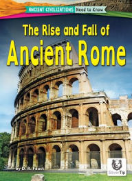 Title: The Rise and Fall of Ancient Rome, Author: D R Faust