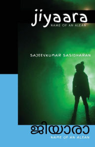 Title: jiyaara: name of an alien, Author: Sajeevkumar Sasidharan