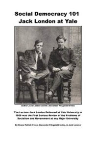 Title: Social Democracy 101: Jack London at Yale:, Author: Shane Irvine