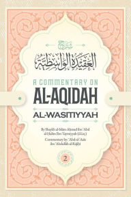 Title: A Commentary on Al-Aqidah Al-Wasitiyyah (Volume 2), Author: Abd-al-aziz Ibn Abdullah Al-rajihi