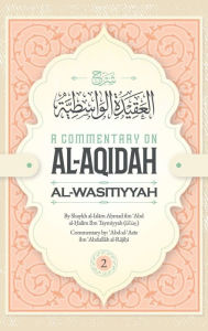 Title: A Commentary on Al-Aqidah Al-Wasitiyyah (Volume 2), Author: Abd-al-aziz Ibn Abdullah Al-rajihi