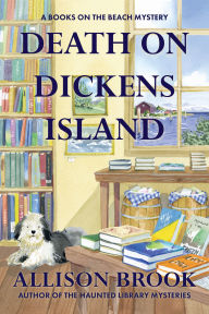 Title: Death on Dickens Island: A Books on the Beach Mystery, Author: Allison Brook