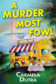 Title: A Murder Most Fowl: A Food Truck Mystery, Author: Carmela Dutra