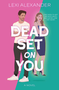 Title: Dead Set on You: A Novel, Author: Lexi Alexander