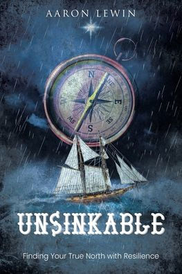 Unsinkable: Finding Your True North with Resilience