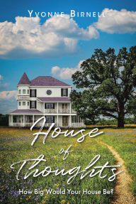 Title: House of Thoughts: How Big Would Your House Be?, Author: Yvonne Birnell