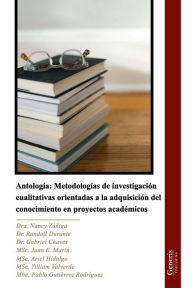 Title: Antologï¿½a: Metodologï¿½as de investigaciï¿½n cualitativas orientadas a la adquisiciï¿½n del conocimiento en proyectos acadï¿½micos, Author: Nancy Zïïiga